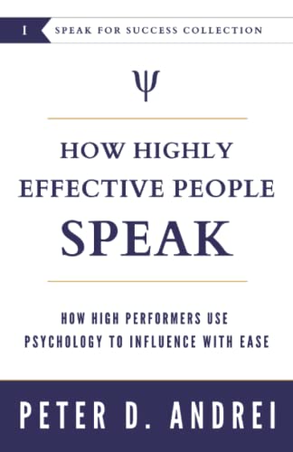 How Highly Effective People Speak: How High Performers Use Psychology