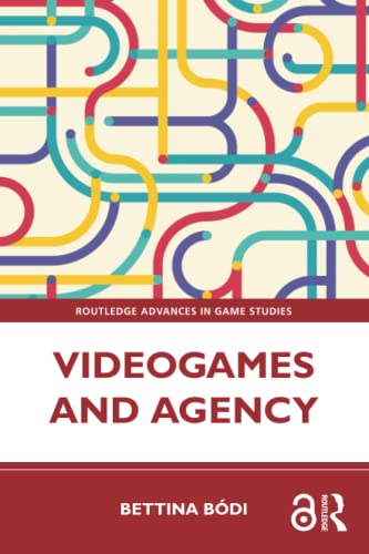 Videogames and Agency (Routledge Advances in Game Studies)