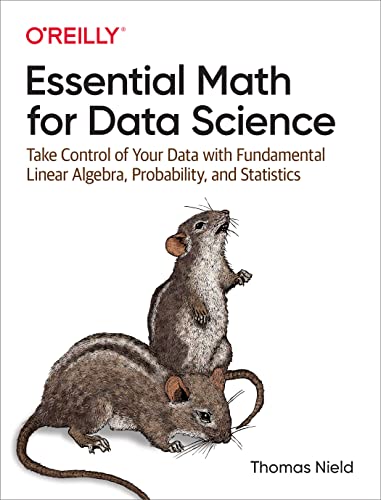Essential Math for Data Science: Take Control of Your Data