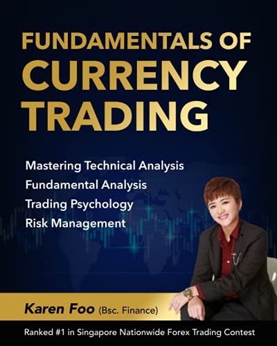 Fundamentals Of Currency Trading: Mastering Technical Analysis, Fundamental Analysis, Trading