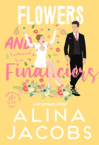 Flowers and Financiers: A Hot Romantic Comedy (Weddings in the