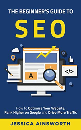 The Beginner's Guide to SEO: How to Optimize Your Website,