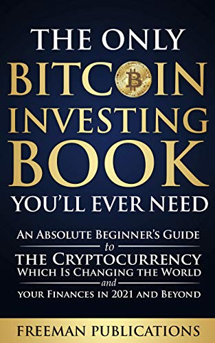 The Only Bitcoin Investing Book You’ll Ever Need: An Absolute