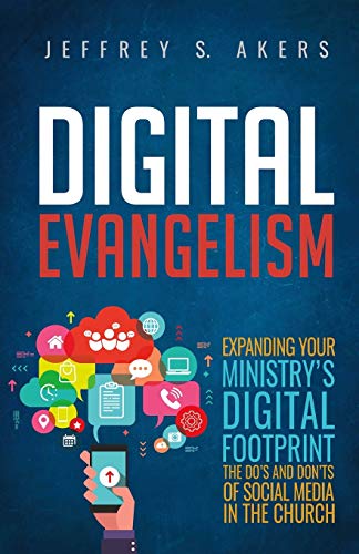 Digital Evangelism: Expanding Your Digital Footprint The Do's and Don'ts