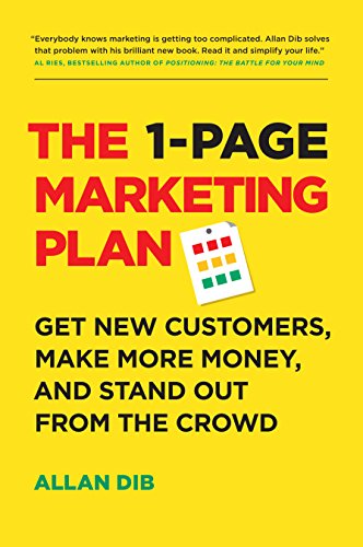The 1-Page Marketing Plan: Get New Customers, Make More Money,