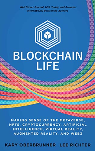 Blockchain Life: Making Sense of the Metaverse, NFTs, Cryptocurrency, Artificial