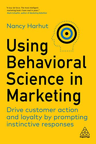 Using Behavioral Science in Marketing: Drive Customer Action and Loyalty