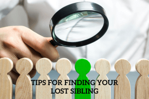 10 Tips for Finding Your Lost Sibling