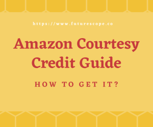 What is an Amazon Courtesy Credit | How to Get it?…