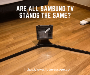 Are All Samsung TV Stands the Same?