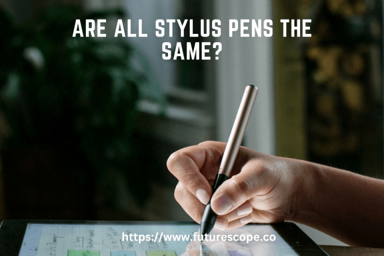 Are All Stylus Pens the Same