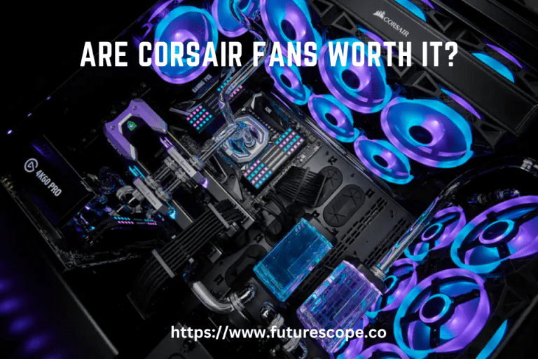 Are Corsair Fans Worth It