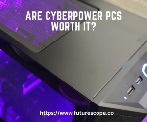 Are Cyberpower PCs Worth It?