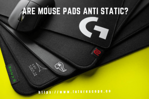 Are Mouse Pads Anti Static