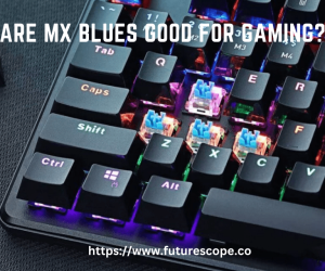 Are MX Blues Good for Gaming?