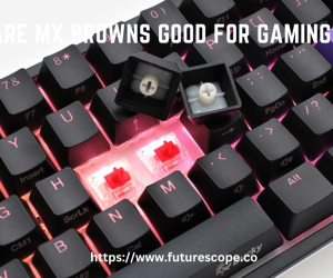 Are MX Browns Good for Gaming?