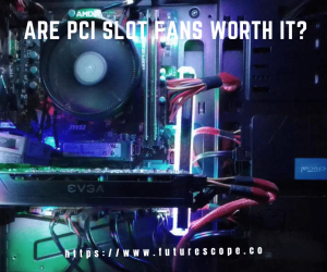 Are PCI Slot Fans Worth It?