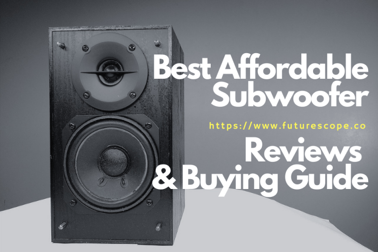 Best Affordable Subwoofer: Reviews & Buying Guide