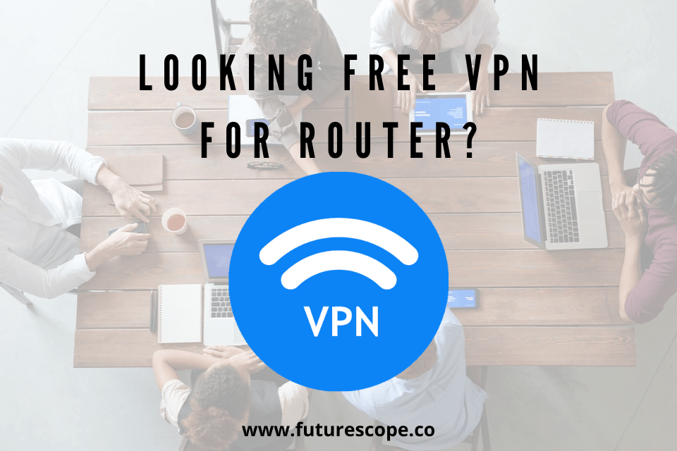 Best Free VPNs for routers