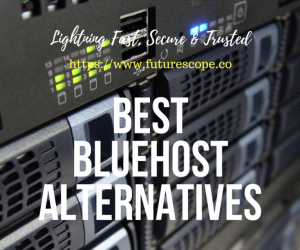 Bluehost Alternatives: Lightning Fast, Secure & Trusted Hosting