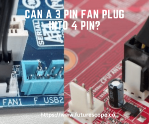 Can a 3 Pin Fan Plug into 4 Pin?