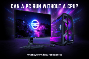 Can a PC Run Without a CPU