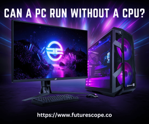Can a PC Run Without a CPU?