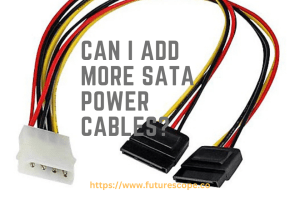 Can I Add More SATA Power Cables