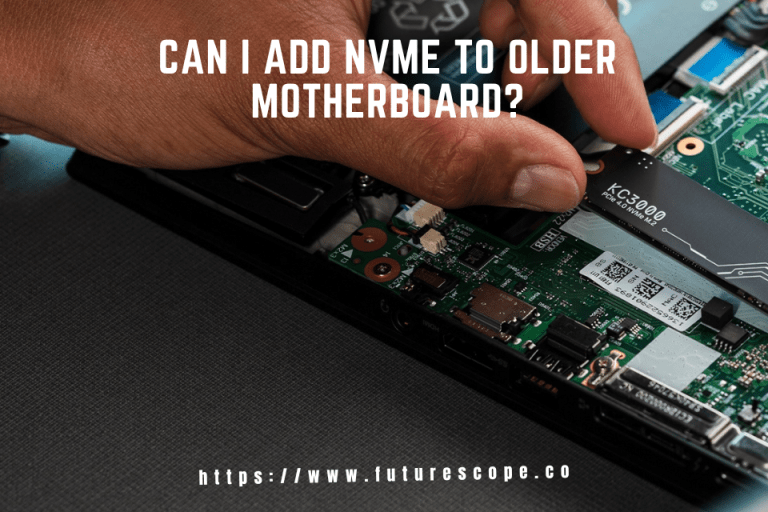 Can I Add NVMe to Older Motherboard