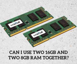 Can I use two 16GB and two 8GB RAM together?