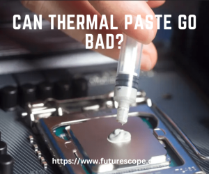 Can Thermal Paste Go “Bad” or Expire?