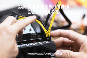 Can You Use CPU Power Cable for GPU