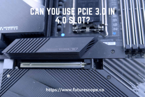 Can You Use PCIe 3.0 in 4.0 Slot