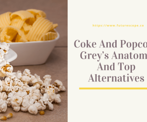 Coke And Popcorn Grey’s Anatomy And Top List Alternatives