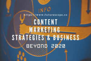 Content Marketing Strategies & Business For Beyond 2020