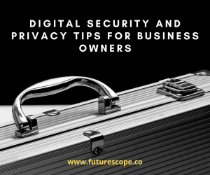 Digital Security and Privacy Tips for Small Business Owners