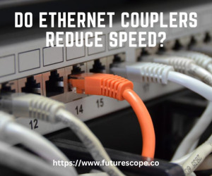 Do Ethernet Couplers Reduce Speed?