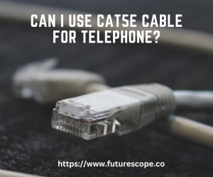 Can I Use Cat5E Cable for Telephone?