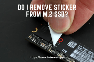 Do I Remove Sticker from M.2 SSD