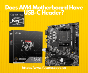 Does AM4 Motherboard Have USB-C Header?