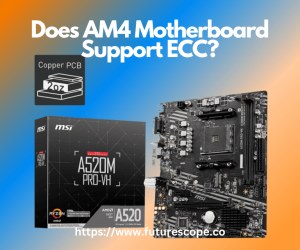 Does AM4 Motherboard Support ECC?