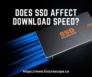 Does SSD Affect Download Speed?