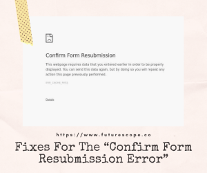 Fixes For The “Confirm Form Resubmission Error” Popup on Chrome