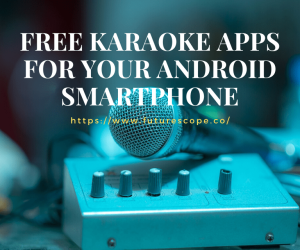 Best Free Karaoke Apps For Your Android Smartphone