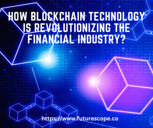 Exploring the Future of Cryptocurrency: How Blockchain Technology is Revolutionizing the Financial Industry