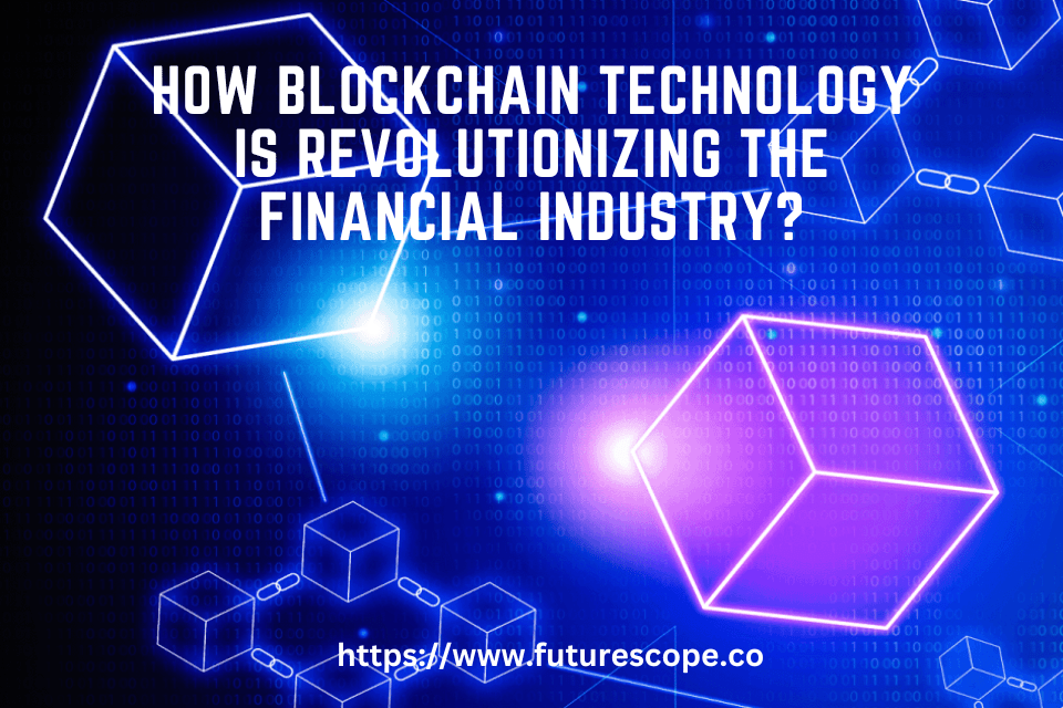Exploring the Future of Cryptocurrency How Blockchain Technology is Revolutionizing the Financial Industry
