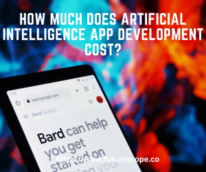 How Much Does Artificial Intelligence App Development Cost? A Comprehensive Guide