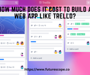How Much Does It Cost to Build a Web App Like Trello?