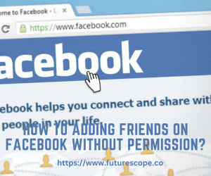 How to Adding Friends on Facebook Without Permission?