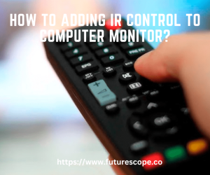 How to Adding IR Control to Computer Monitor?
